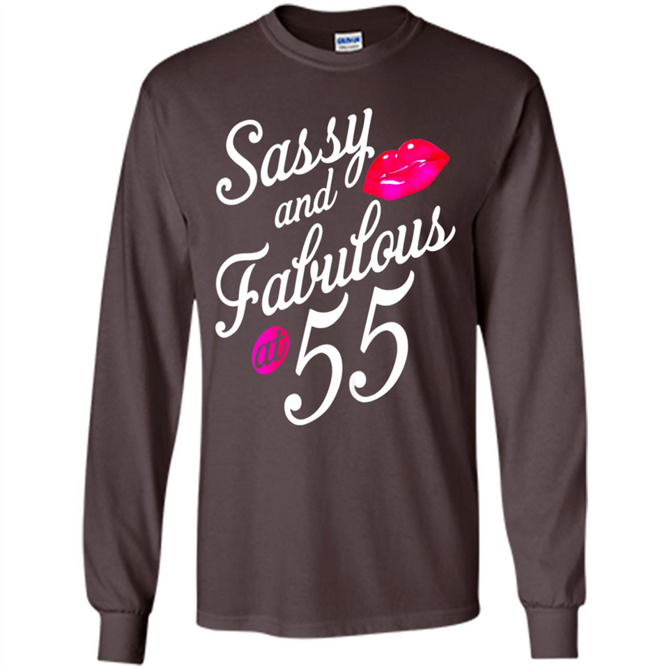 Sassy and Fabulous at 55 - 55th Birthday - Long Sleeve T-Shirt