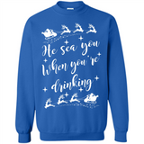 He Sees You When You're Drinking - Sweatshirt
