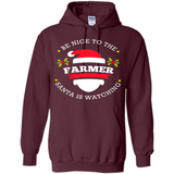 Be Nice to Farmer Santa Watching Christmas 1 - Hoodie
