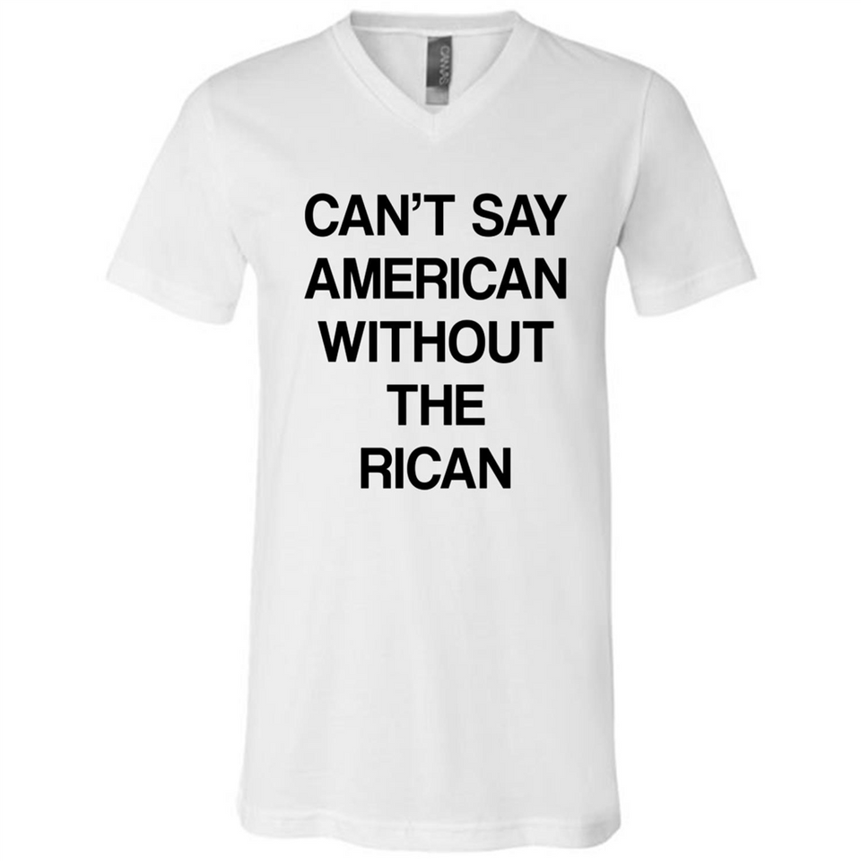 Can't Say American Without the Rican - Canvas Unisex V-Neck