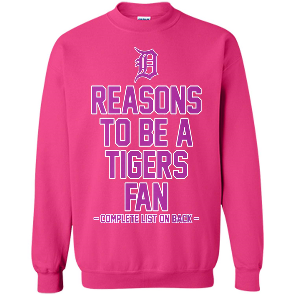 Reasons to be a Detroit Tigers Fan Complete List on Back - Sweatshirt