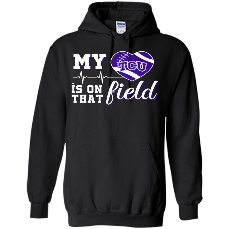 TCU Horned Frogs Football My Heart is on that Field - Hoodie