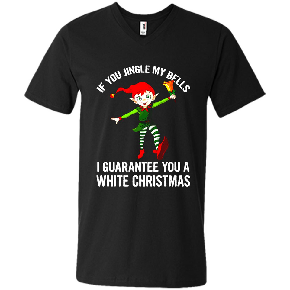 Elf If You Jingle My Bells I Guarantee You A White