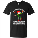 Elf If You Jingle My Bells I Guarantee You A White