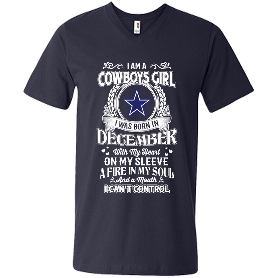 I Am A Cowboys Girl I Was Born In December With My Heart On My Sleeve A Fire In My Soul And A Mouth I Can’t Control - Men's V-Neck