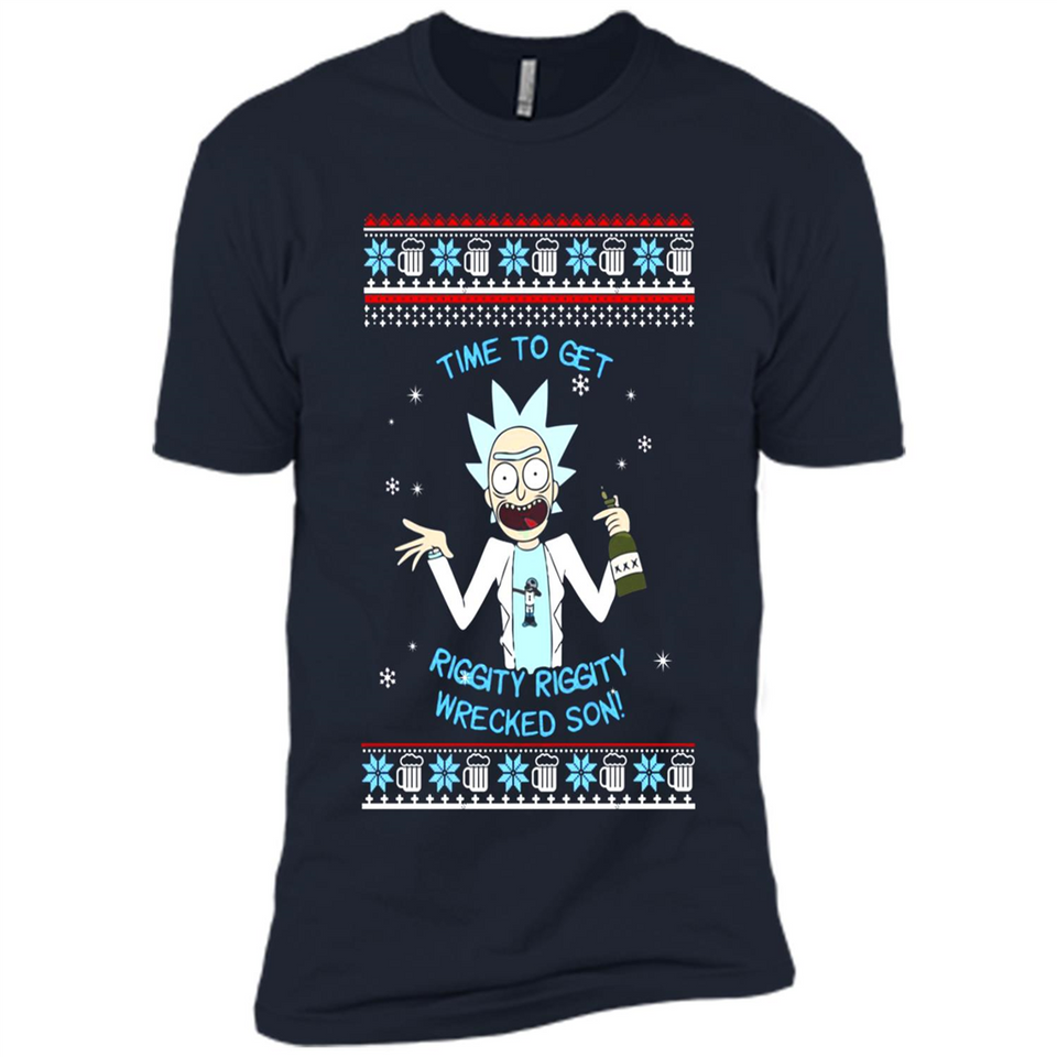 Rick and Morty Time to get Riggity Riggity Wrecked Son Christmas sweater - Premium Short Sleeve T-Shirt
