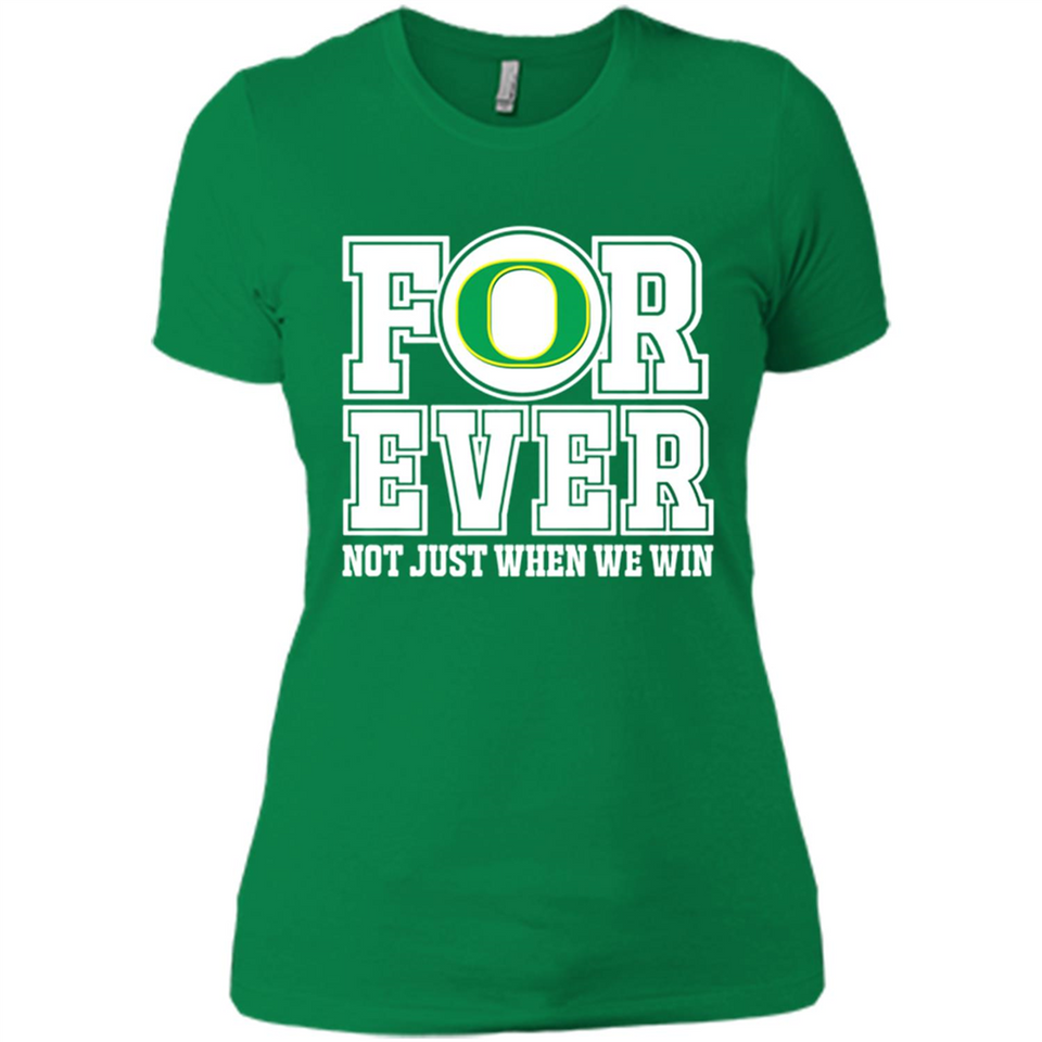 Oregon Ducks Forever For ever not just when we win - Ladies' Boyfriend T-Shirt