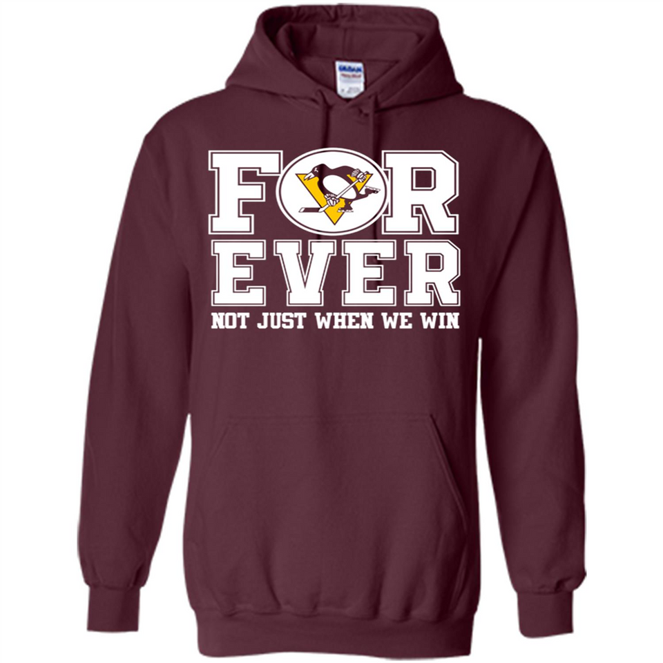 Pittsburgh Penguins Forever For ever not just when we win - Hoodie