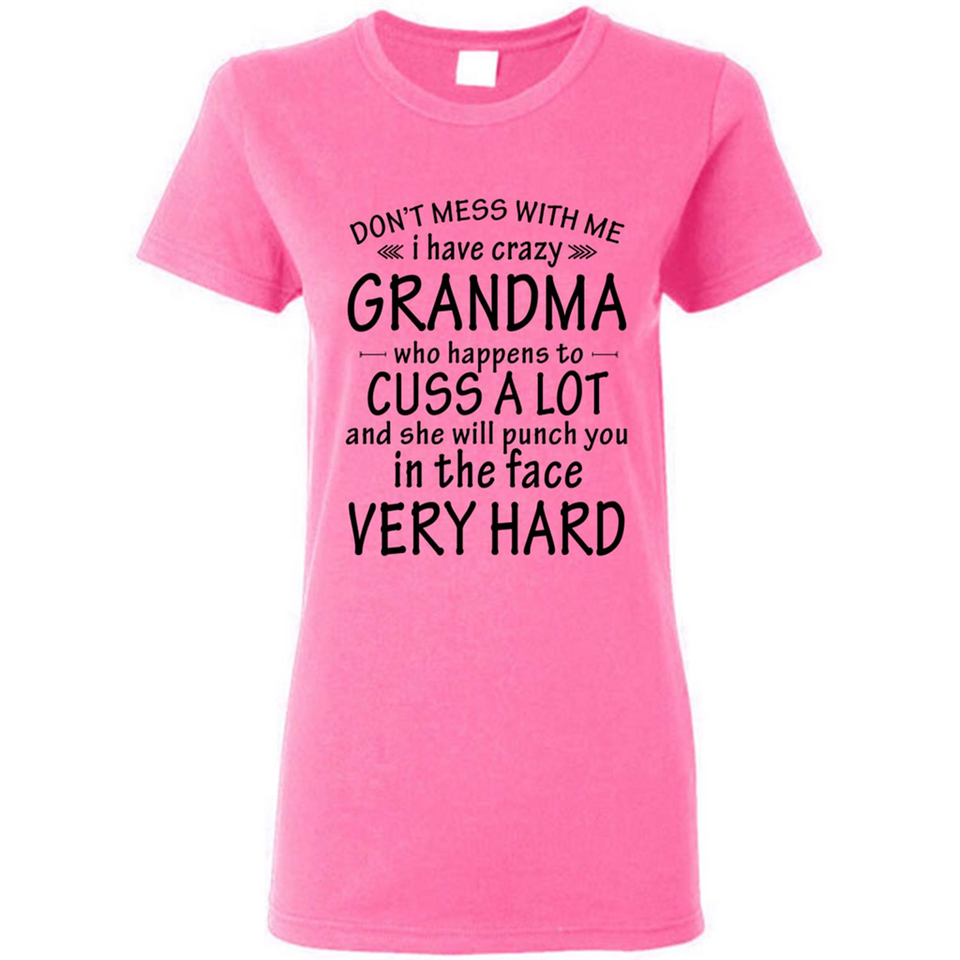 Don't Mess With Me My Grandma Is Crazy And She Will Punch You - Ladies Short-Sleeve