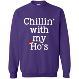 Chillin With My Ho's Funny - Sweatshirt