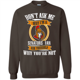 Don't Ask Me Why I'm A Ottawa Senators Fan Ask Yourself