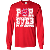 Houston Texans Forever For ever not just when we win - Long Sleeve T-Shirt
