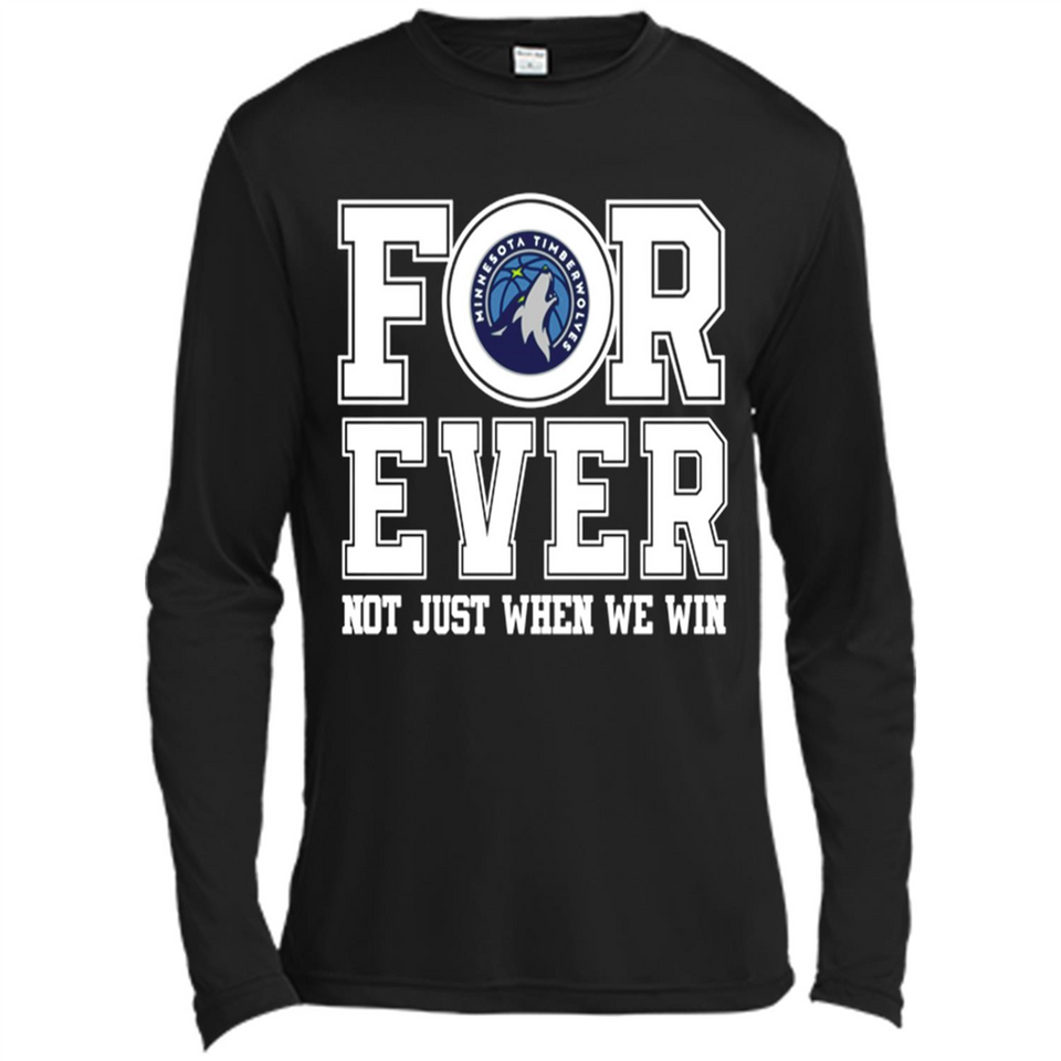 Minnesota Timberwolves Forever For ever not just when we win - Canvas Long Sleeve T-Shirt