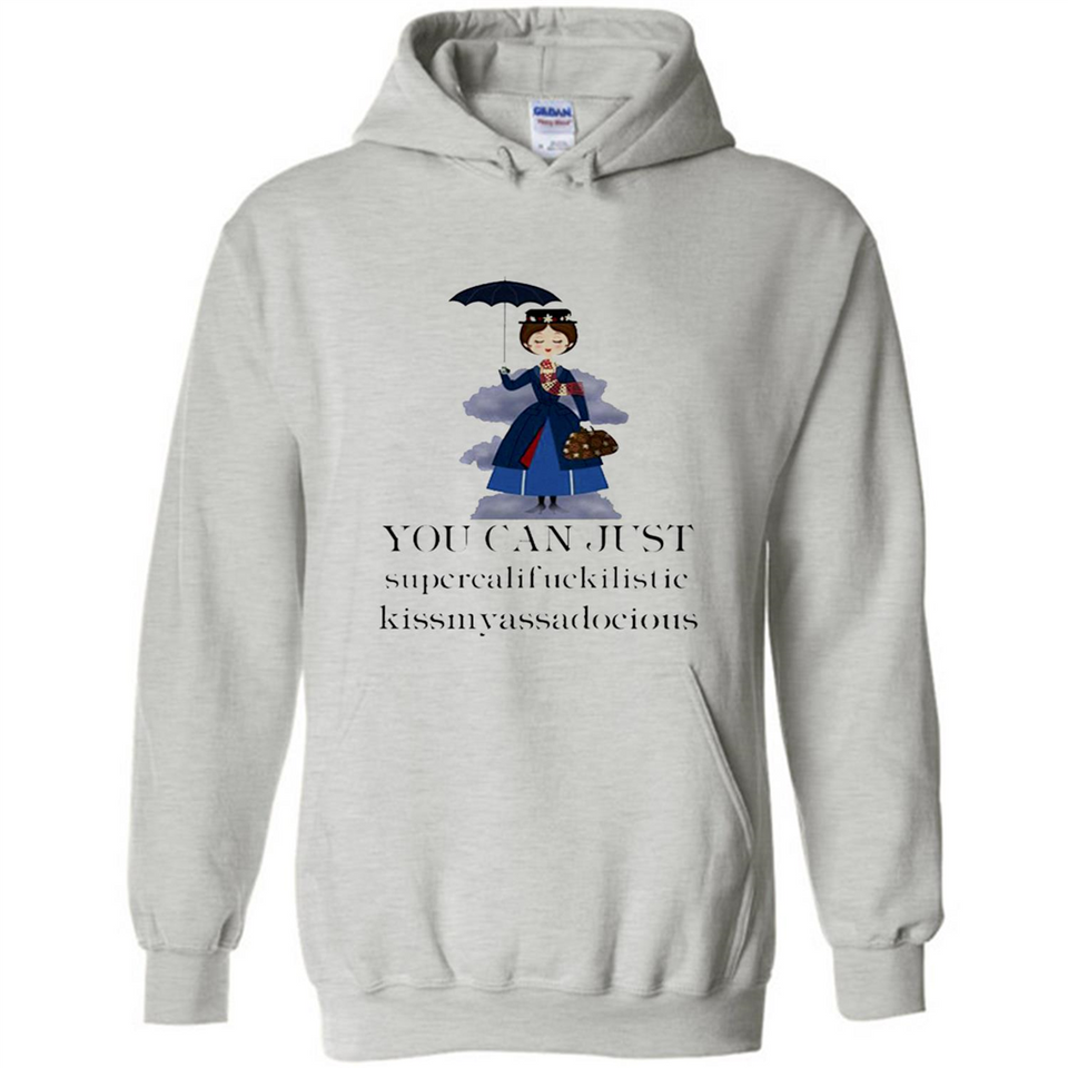 Mary Poppins Clipart You Can Just Supercalifuckilistic Kissmyassadocious MERCHCUTE - Hoodie