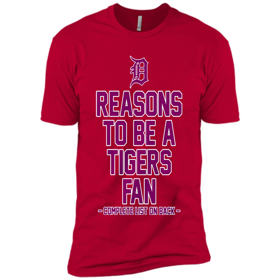 Reasons to be a Detroit Tigers Fan Complete List on Back - Premium Short Sleeve T-Shirt