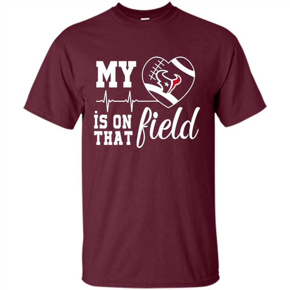 Houston Texans Football My Heart is on that Field - Shirt