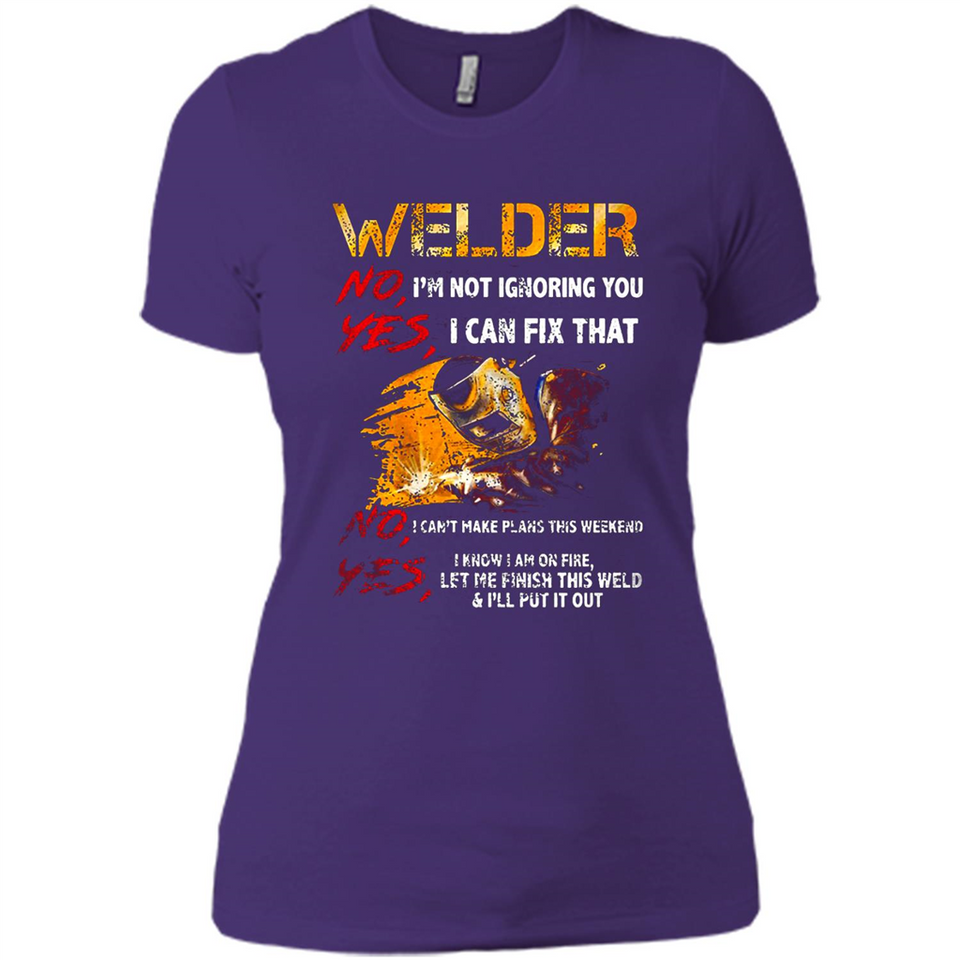 Know I'm on fire let me finish this weld shirt Sweatshirt - Ladies' Boyfriend T-Shirt