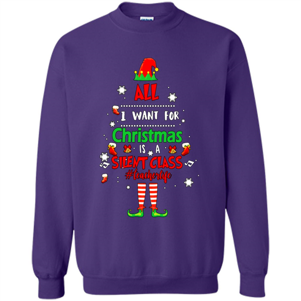 Teacher Sweashirt - All I Want For Christmas is Silent Class
