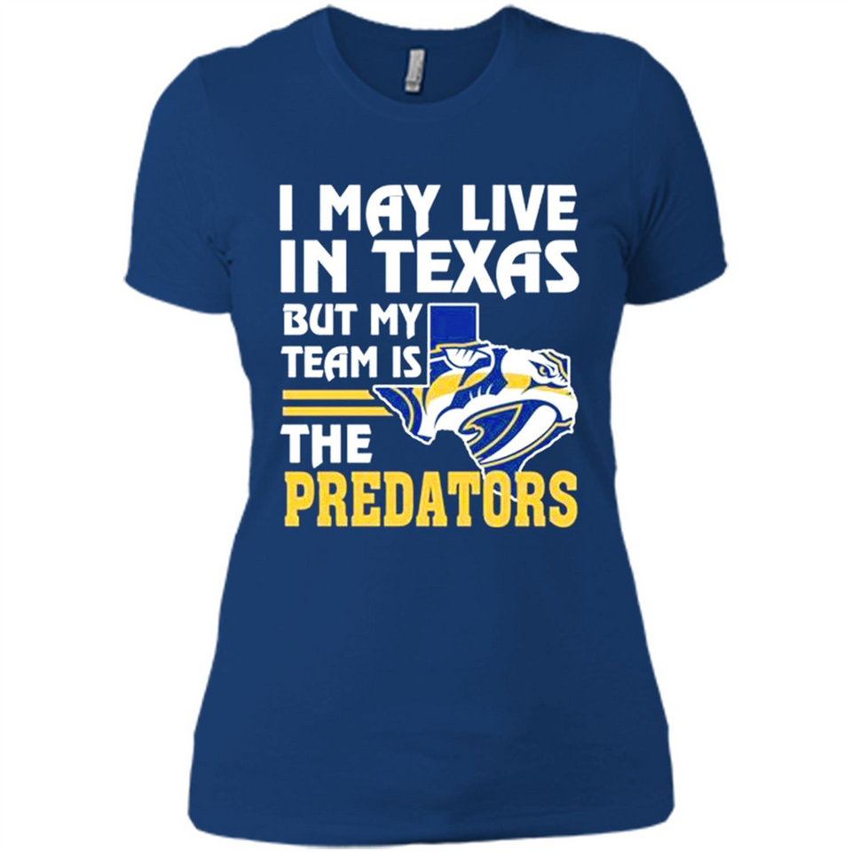 I May Live In Texas But My Team Is The Predators - Ladies' Boyfriend T-Shirt