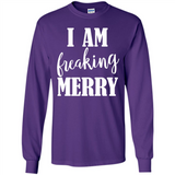 I Am Freaking Merry Funny Festive Winter Holiday - Long Sleeve T-Shirt