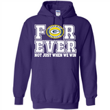 Green Bay Packers Forever For ever not just when we win - Hoodie