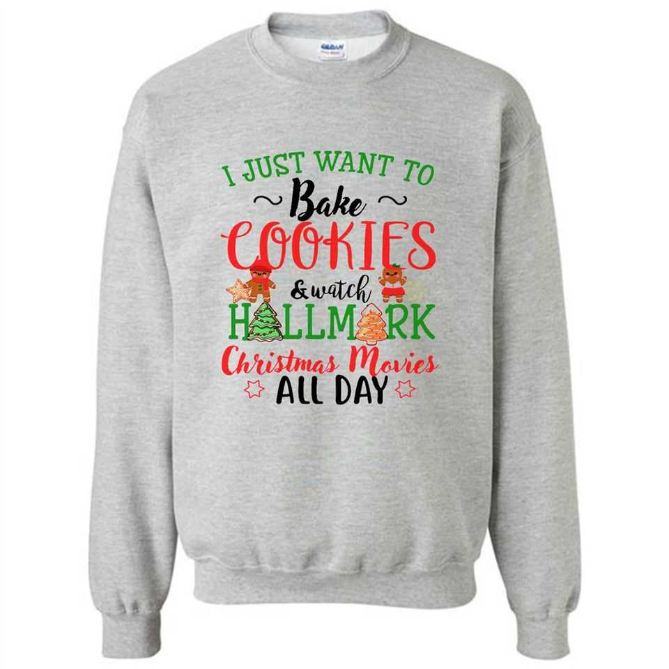 I just Want to bake Cookies and watch Hallmark Christmas movies White T-Shirt - Sweatshirt