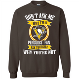 Don't Ask Me Why I'm A Pittsburgh Penguins Fan Ask Yourself
