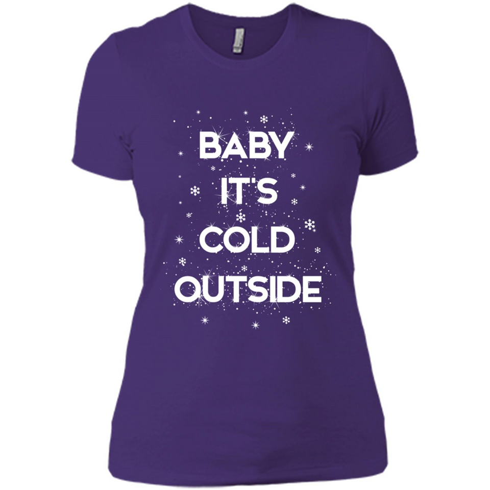 Baby It’s Cold Outside Christmas - Ladies' Boyfriend T-Shirt