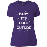 Baby It’s Cold Outside Christmas - Ladies' Boyfriend T-Shirt