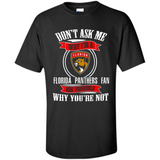 Don't Ask Me Why I'm A Florida Panthers Fan Ask Yourself