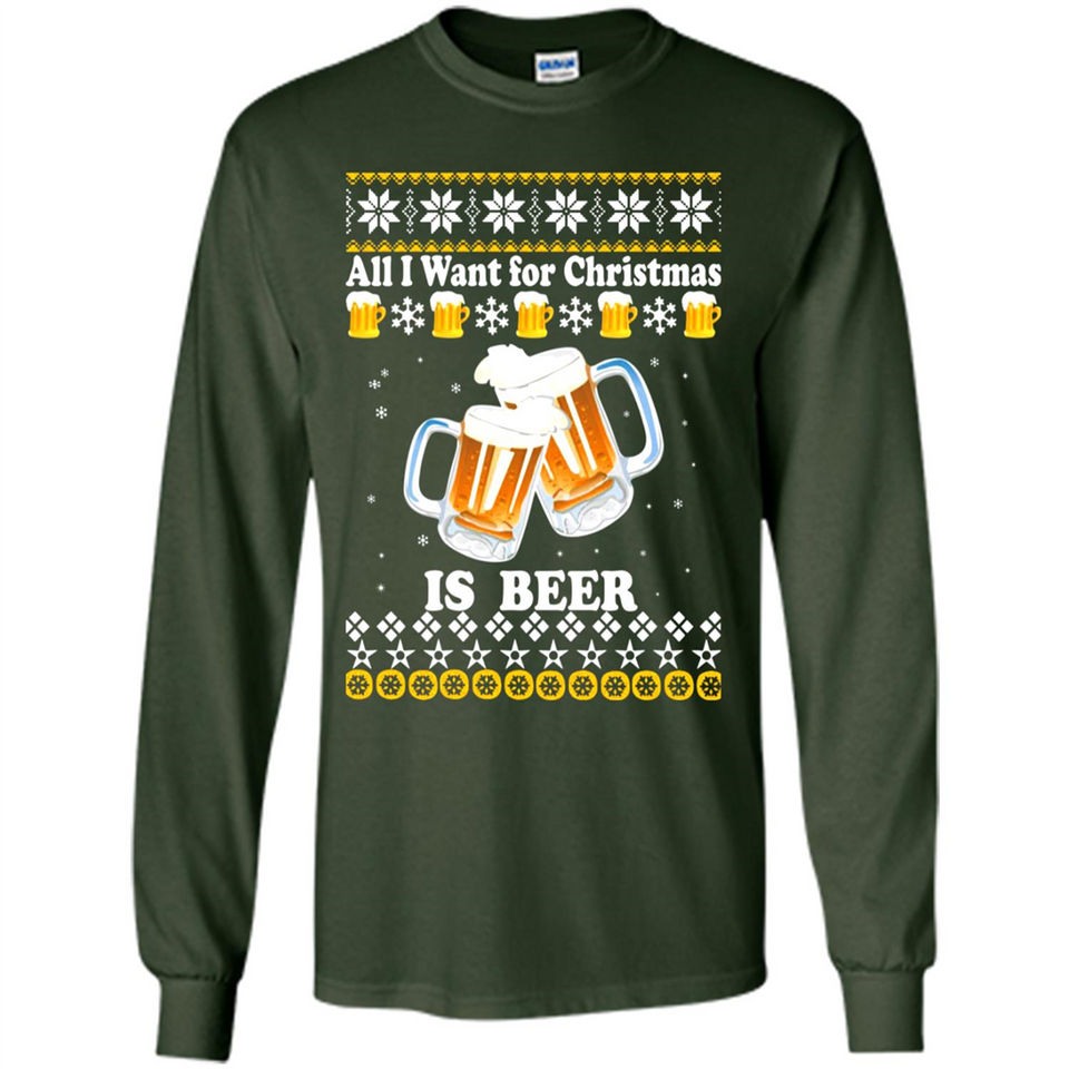 All I want for Christmas is Beer sweater - Long Sleeve T-Shirt