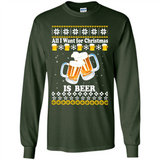 All I want for Christmas is Beer sweater - Long Sleeve T-Shirt
