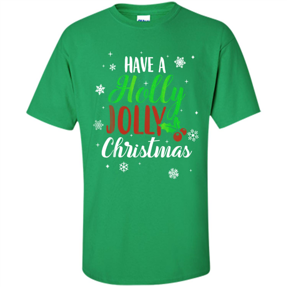 Have A Holly Jolly Christmas T-Shirt Cute Mistletoe - Shirt