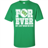 UCF Knights Forever For ever not just when we win - Shirt
