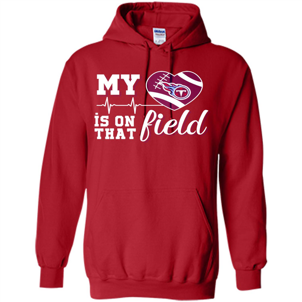 Tennessee Titans Football My Heart is on that Field - Hoodie