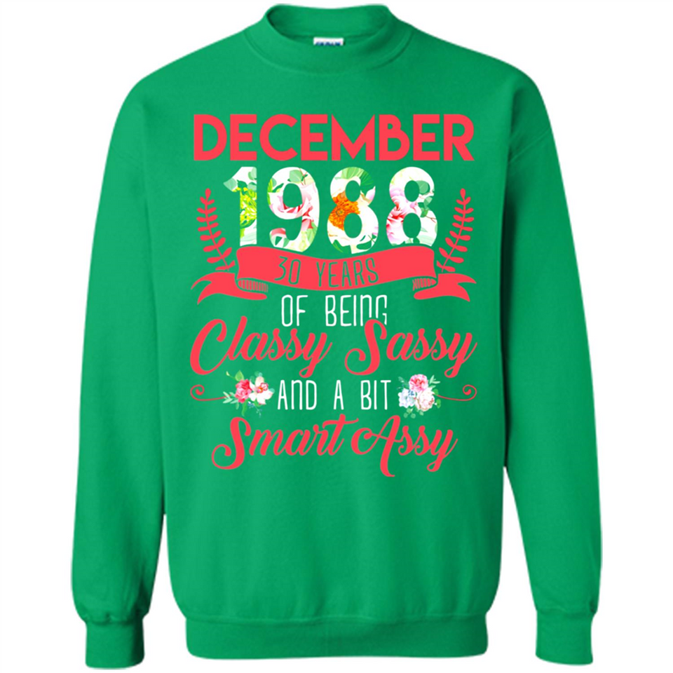 December 1988 30 Years Of Being Classy Sassy - Sweatshirt