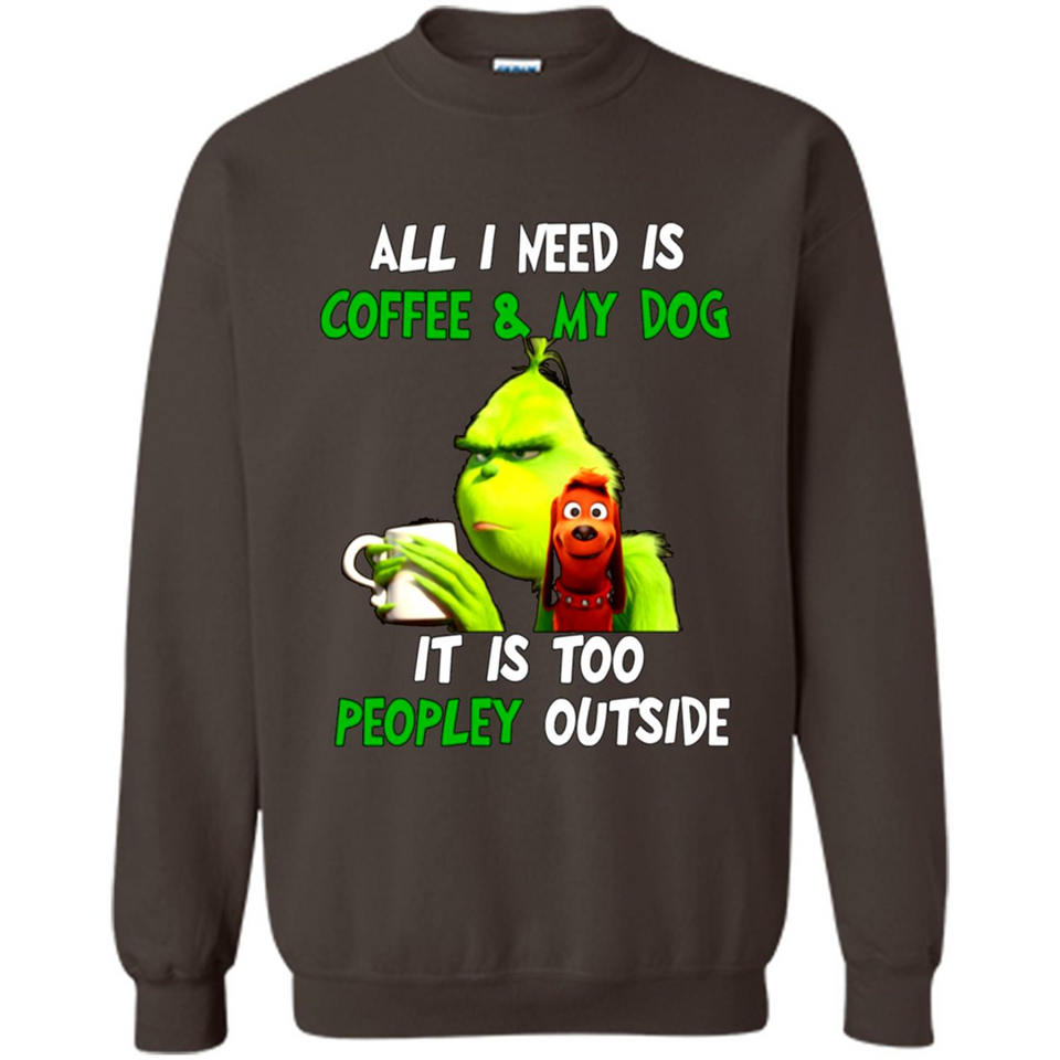 The Grinch - All I Need Is Coffee & My Dog It Is Too Peopley Outside