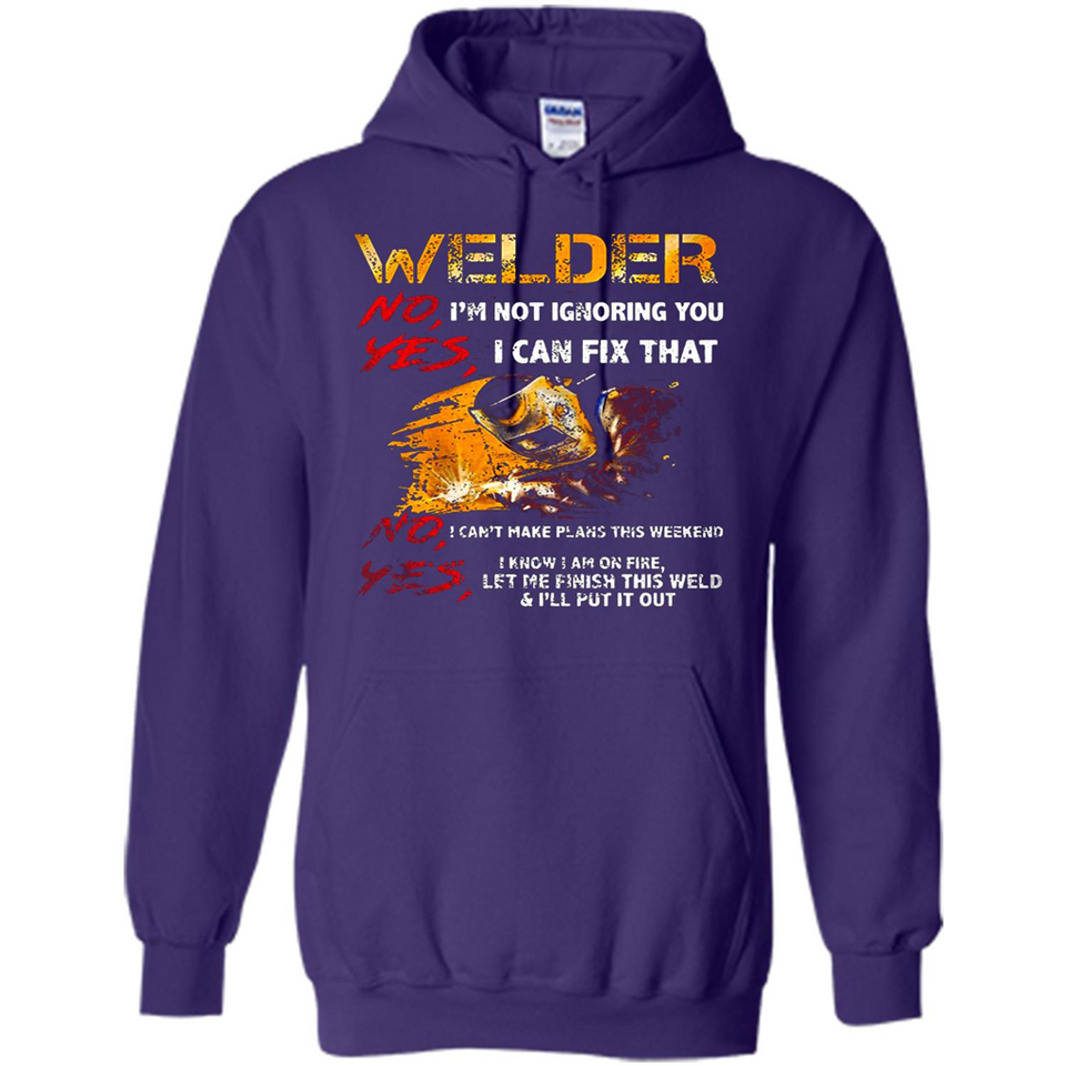 Know I'm on fire let me finish this weld shirt Sweatshirt - Hoodie