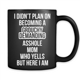 I Didn't Plan on Becoming a Grouchy Demanding