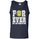 Green Bay Packers Forever For ever not just when we win - Tank Top