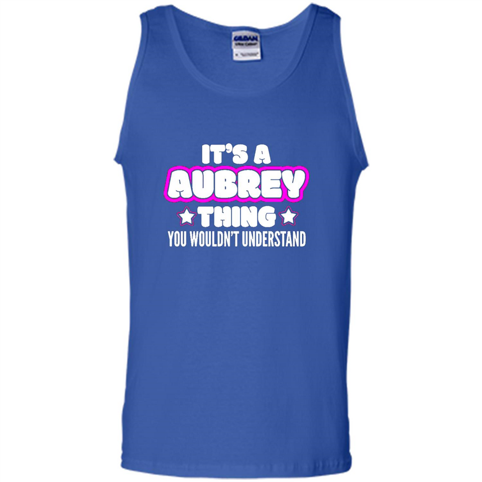 It's A Aubrey Thing You Wouldn't Understand - Tank Top