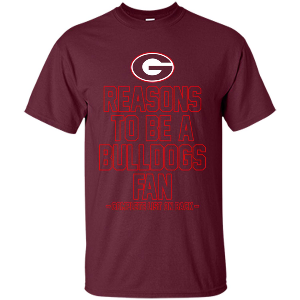 Reasons to be a Georgia Bulldogs Fan Complete List on Back - Shirt
