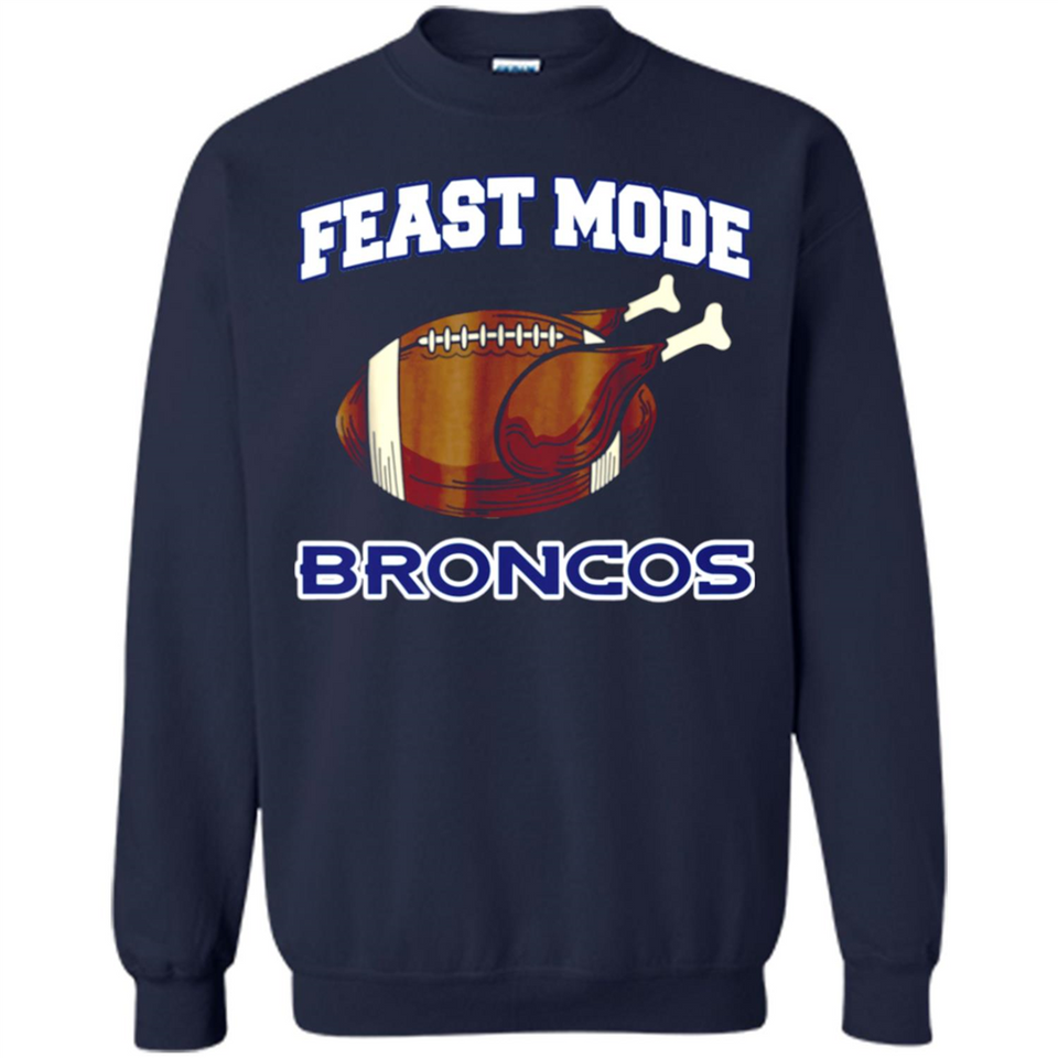 Feast Mode Broncos Shirt - Denver Turkey Thanksgiving