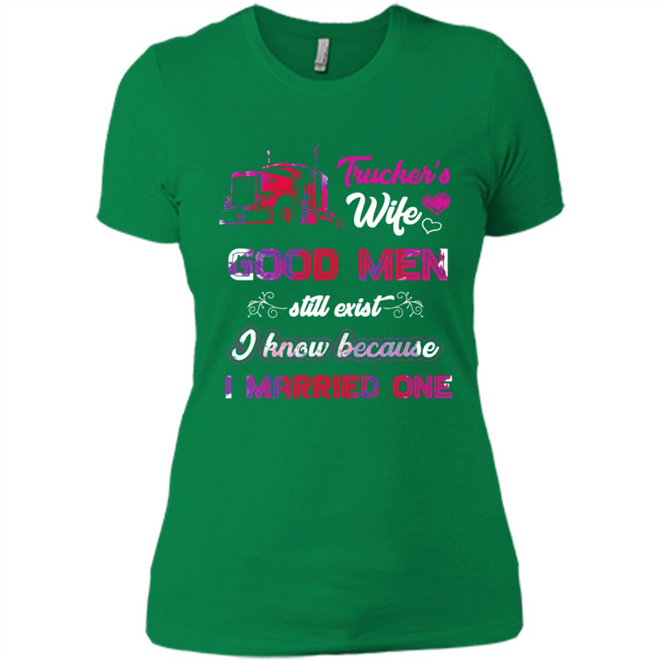 Trucker’s Wife Good Men Still Exist I Know Because I Married One - Ladies' Boyfriend T-Shirt