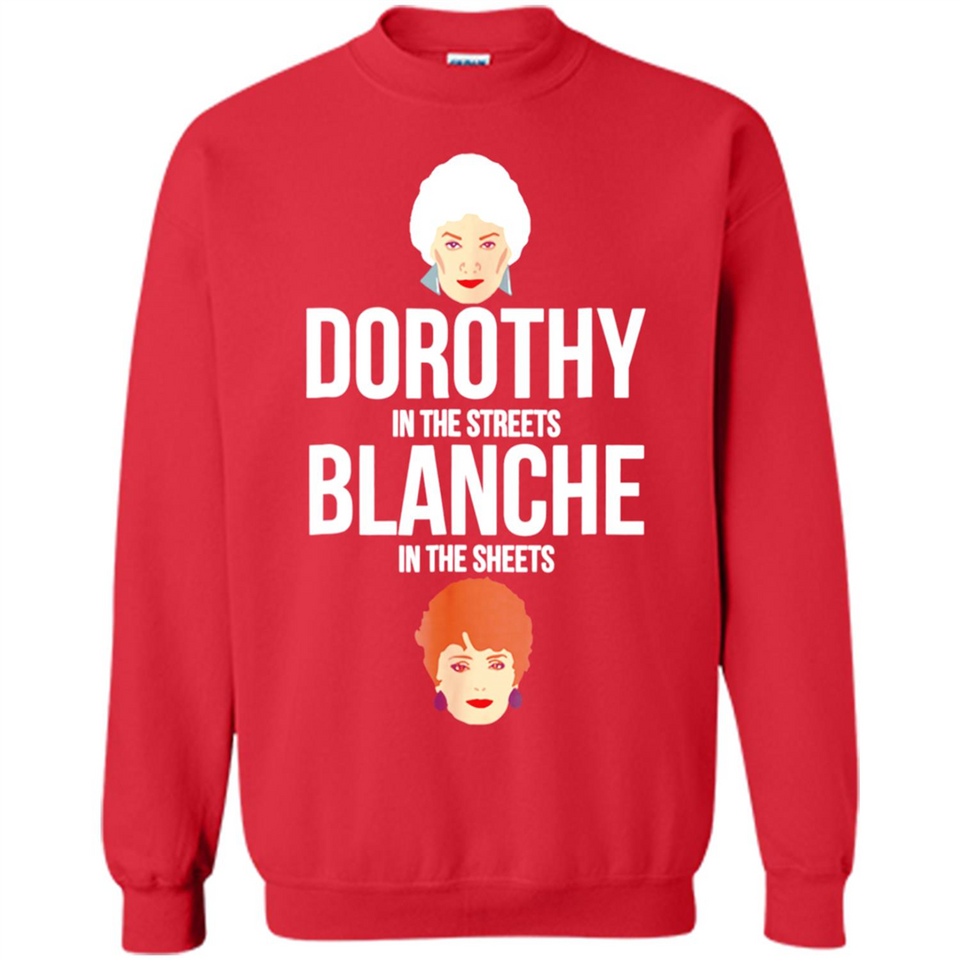DOROTHYS IN THE STREETS BLANCHES IN THE SHEETS
