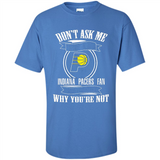 Don't Ask Me Why I'm A Indiana Pacers Fan Ask Yourself