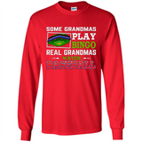 Some Grandmas Play Bingo Real Grandmas Watch Baseball