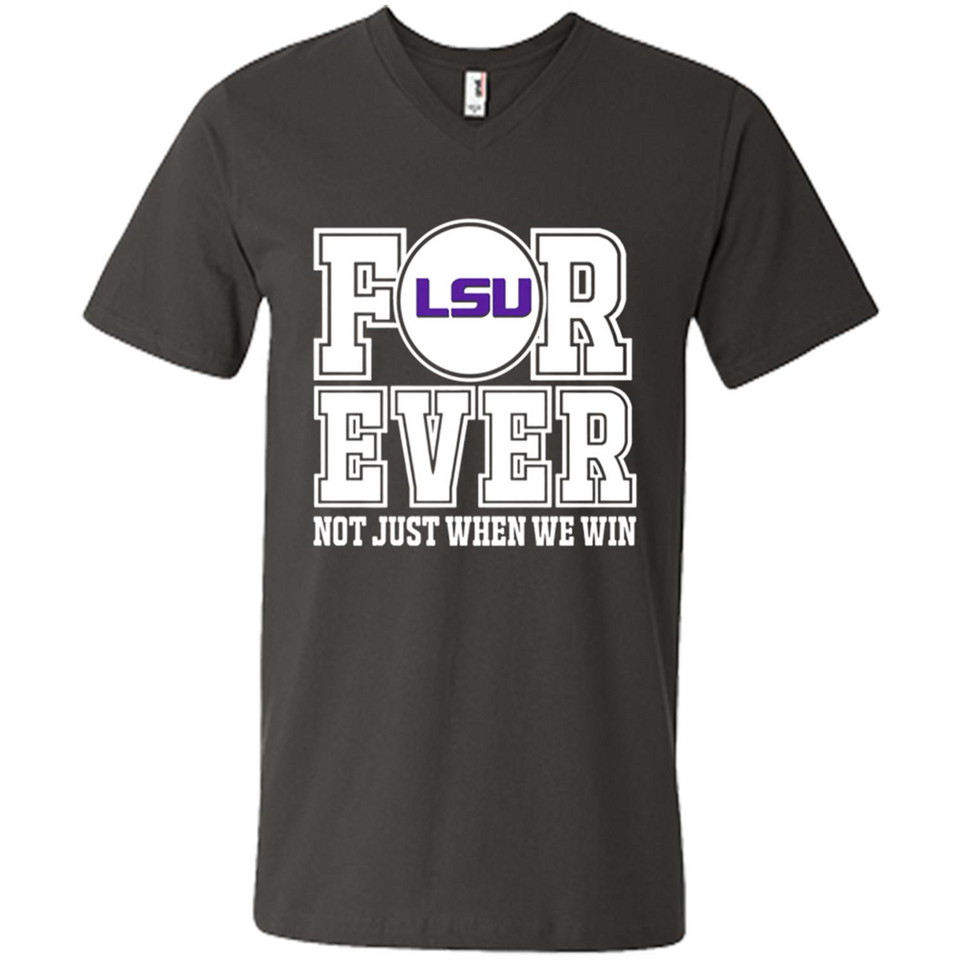 LSU Tigers Forever For ever not just when we win - Men's V-Neck