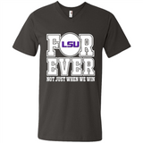LSU Tigers Forever For ever not just when we win - Men's V-Neck