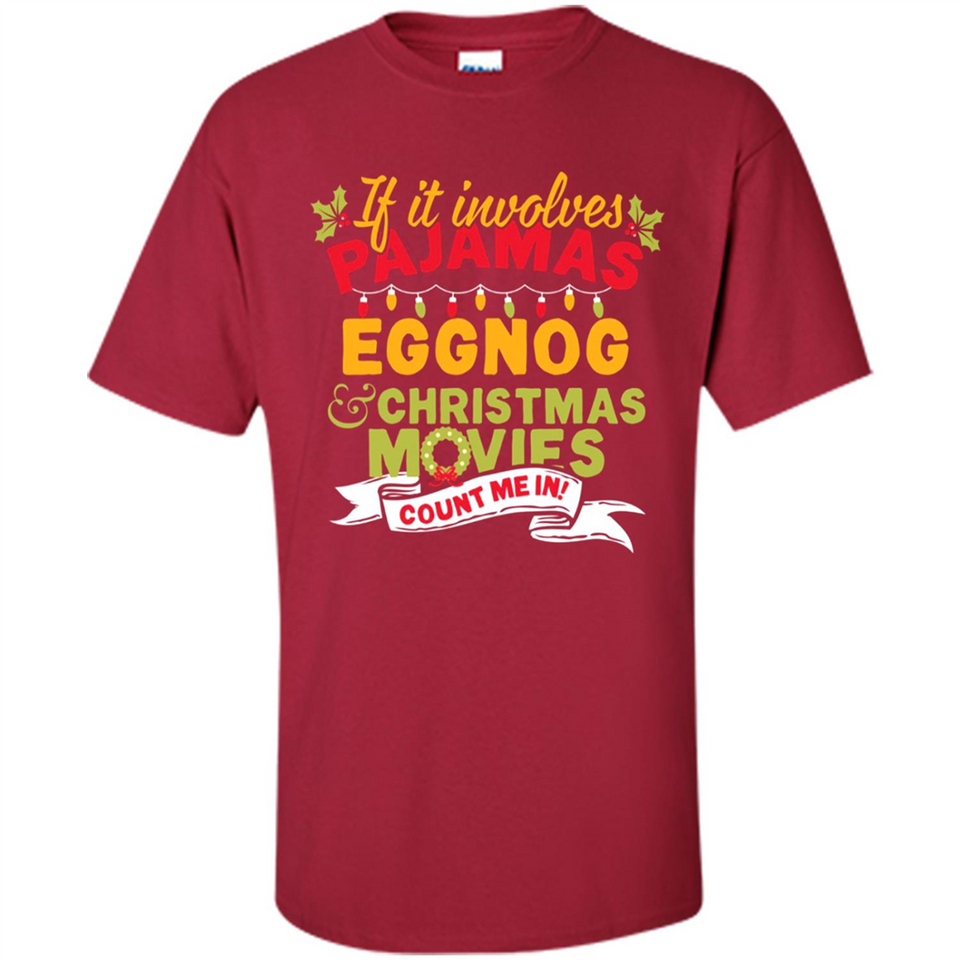 Pajamas, Eggnog and Christmas Movies Count Me In - Shirt